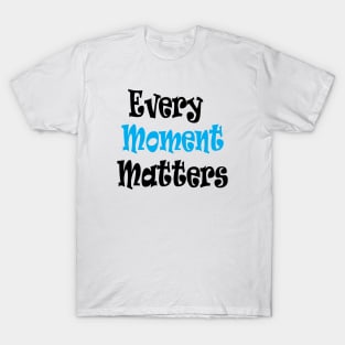 Every moment matter shirt, Together we are safe shirt, mothers day shirt, Every moment matter shirt, mom shirt, Awareness shirt, T-Shirt